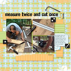 Measure Twice Cut Once