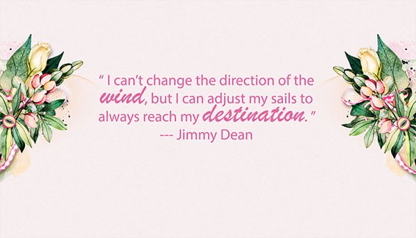 I Cannot Change The Direction Of The Wind