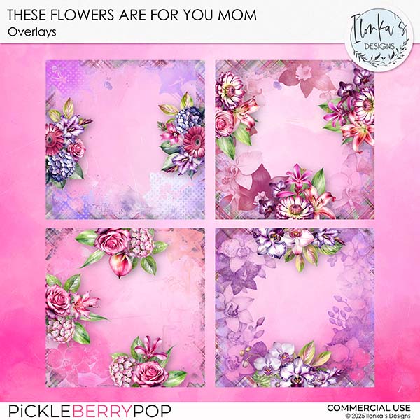 These Flowers Are For You Mom Overlays by Ilonka's Designs