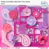 These Flowers Are For You Mom Extra's by Ilonka's Designs