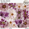 To My Mom [flower overlays] by Sekada Designs