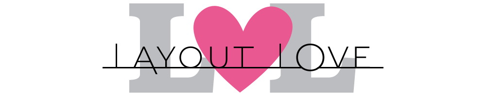 Layout Love - Layouts from our gallery that you love!